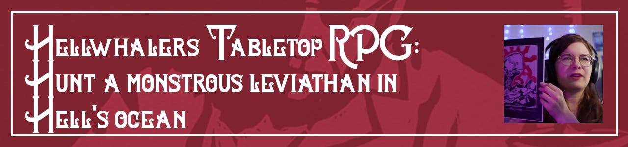 HELLWHALERS Tabletop RPG: Hunt a monstrous leviathan in hell's ocean