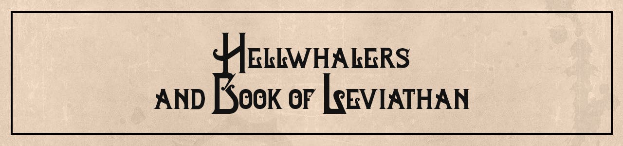 Hellwhalers and Book of Leviathan.